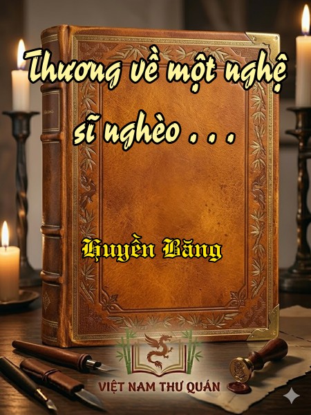 Thương về một nghệ sĩ nghèo . . .