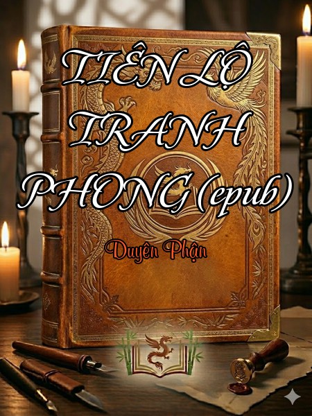 TIÊN LỘ TRANH PHONG (epub)