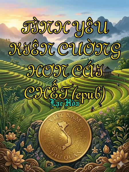 TÌNH YÊU KIÊN CƯỜNG HƠN CÁI CHẾT (epub)
