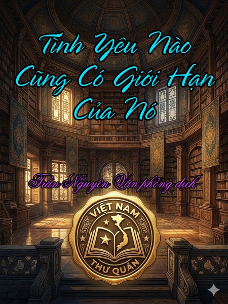 Tình Yêu Nào Cũng Có Giới Hạn Của Nó 