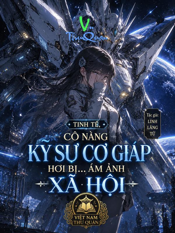 Tinh Tế, Cô Nàng Kỹ Sư Cơ Giáp Hơi Bị... Ám Ảnh Xã Hội