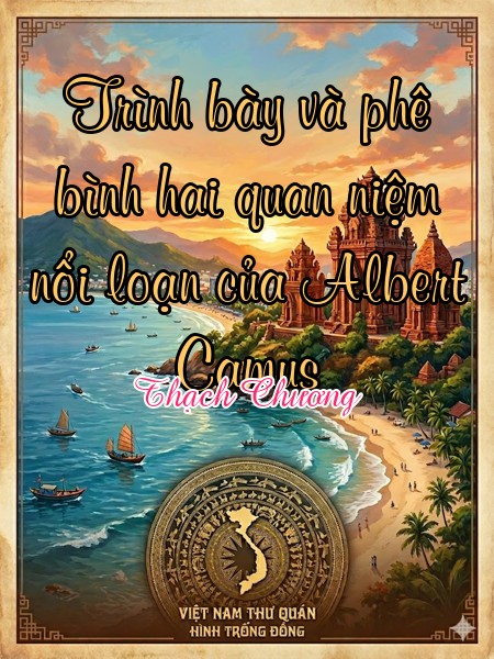 Trình bày và phê bình hai quan niệm nổi loạn của Albert Camus