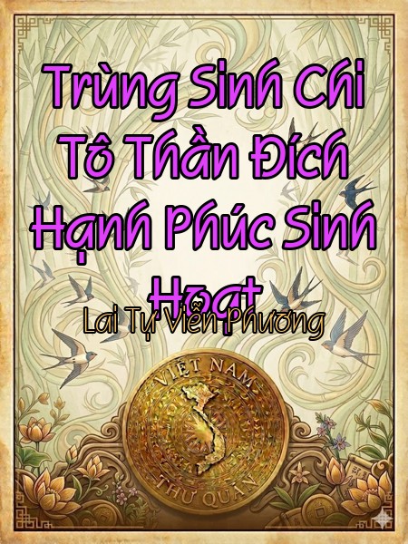 Trùng Sinh Chi Tô Thần Đích Hạnh Phúc Sinh Hoạt