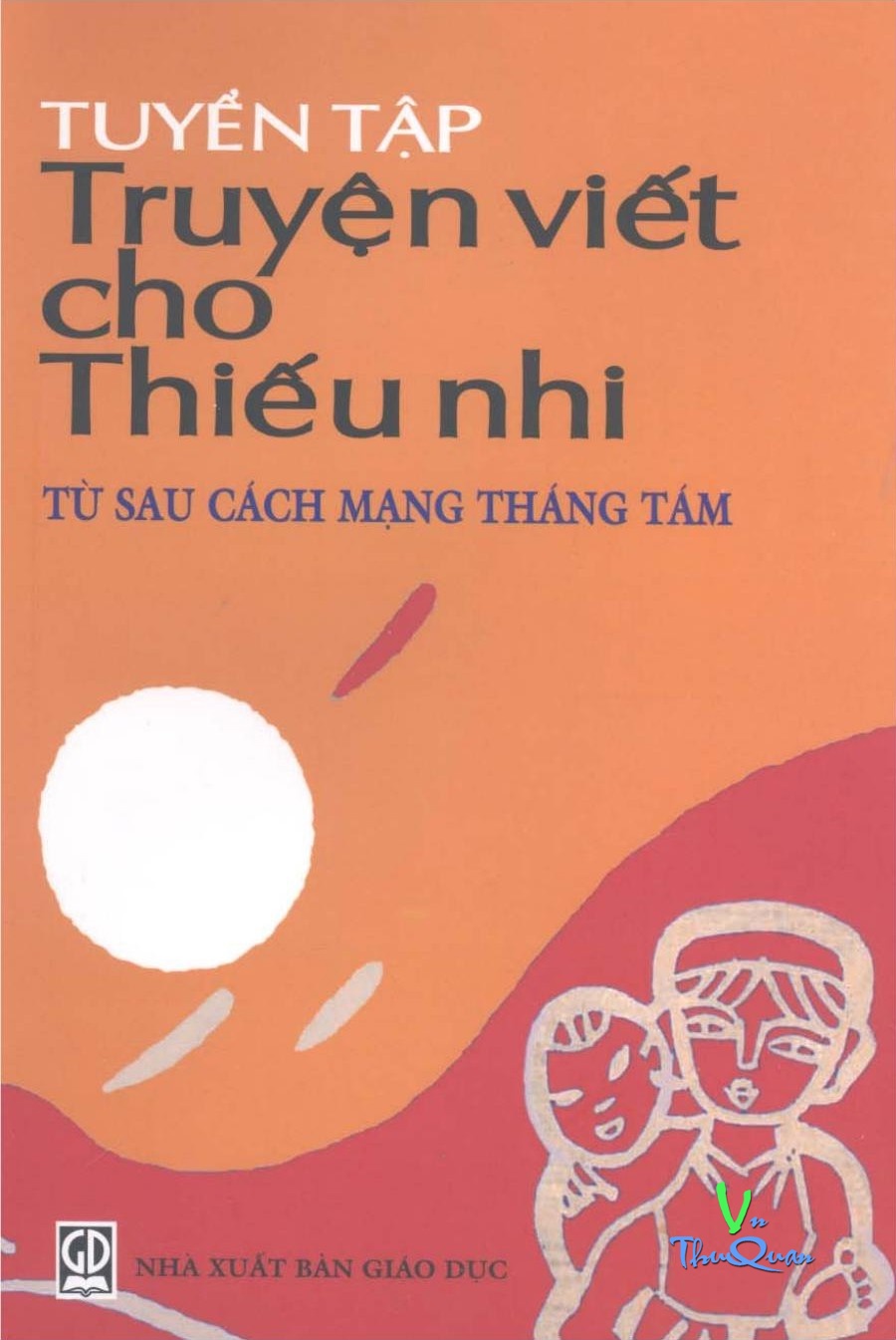 Tuyển Tập  Truyện Viết Cho Thiếu Nhi - Từ Sau Cách Mạng Tháng Tám