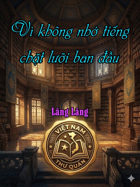 Vì không nhớ tiếng chặt lưỡi ban đầu