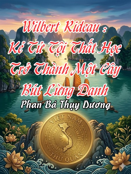 Wilbert Rideau : Kẻ Tử Tội Thất Học Trở Thành Một Cây Bút Lừng Danh 